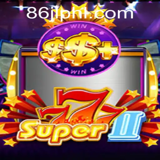 Discover the Thrills of Super777II: A Detailed Guide with 86JL.COM